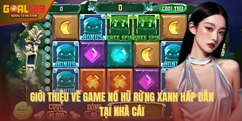 Giới thiệu về game nổ hũ rừng xanh hấp dẫn tại nhà cái