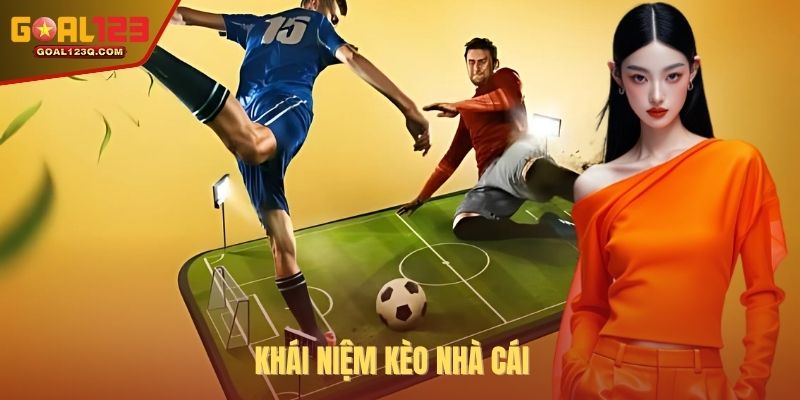 Khái niệm kèo nhà cái