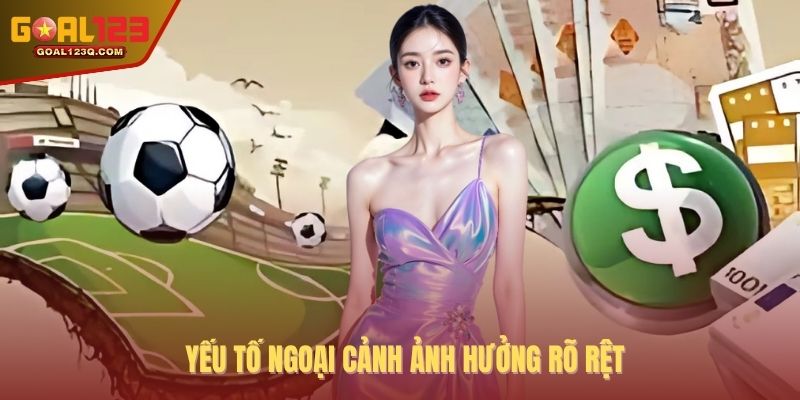 Yếu tố ngoại cảnh ảnh hưởng rõ rệt