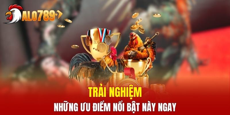 Trải nghiệm những ưu điểm nổi bật này ngay