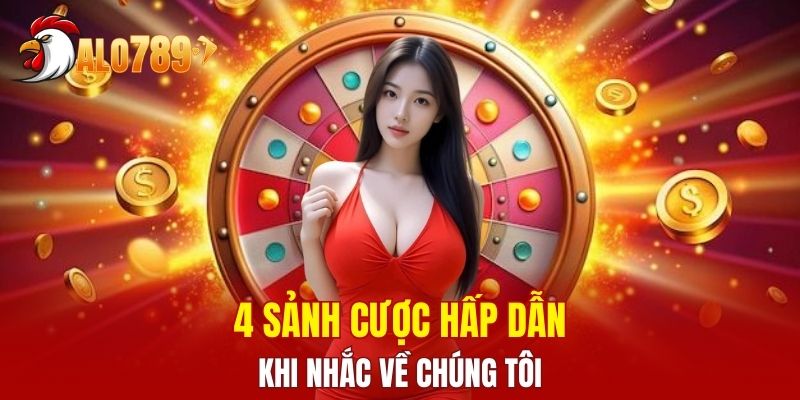 4 sảnh cược hấp dẫn khi nhắc về chúng tôi